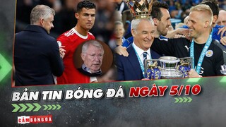 Bản tin Bóng Đá ngày 5/10 | Ranieri sẽ dẫn dắt Watford; Sir Alex chỉ ra nguyên nhân M.U hoà Everton