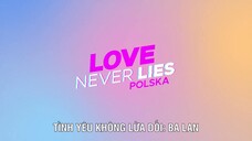 Tình yêu không lừa dối: Ba Lan EP 7 [Sub Việt]