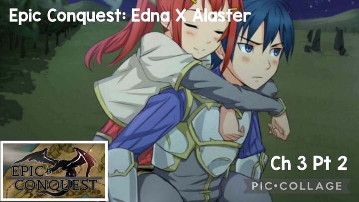 Epic Conquest: Edna X Alaster- Ch 3 Pt 2
