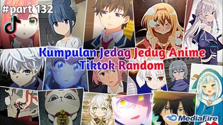 Kumpulan Jedag Jedug Anime Tiktok Random Terbaru & Terkeren 2024🎧✨ || part 132