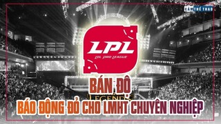 BÁN ĐỘ | "BÁO ĐỘNG ĐỎ" CHO LMHT CHUYÊN NGHIỆP