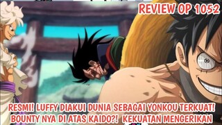 REVIEW OP 1052 LENGKAP - FIX! LUFFY DIAKUI DUNIA SEBAGAI YONKOU TERKUAT! BOUNTYNYA DIATAS KAIDO?!