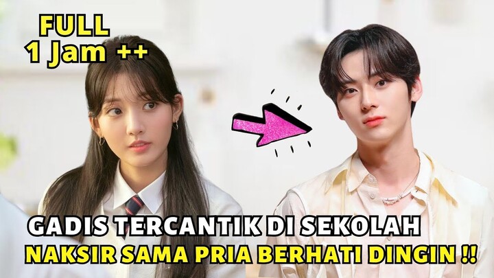 KETIKA PRIA TAMPAN BERHATI DINGIN DITAKSIR WANITA TERCANTIK DI SEKOLAH - ALUR CERITA FULL EPISODE