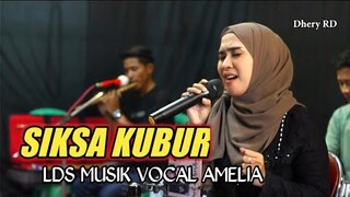 SIKSA KUBUR _ VOC.AMELIA _ COVER LDS Musik