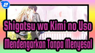 Shigatsu wa Kimi no Uso
Mendengarkan Tanpa Menyesal_2