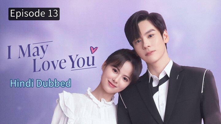 I May Love You Episode 13 Hindi Dubbed