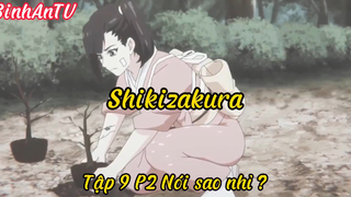 Shikizakura_Tập 9 P2 Nói sao nhỉ ?