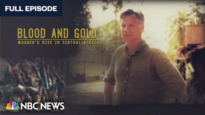 Blood and Gold: Wagner's Rise in Central Africa