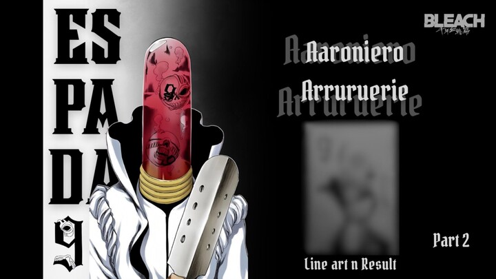 Drawing Espada 9 Aaroniero Arruruerie🎭 part 2