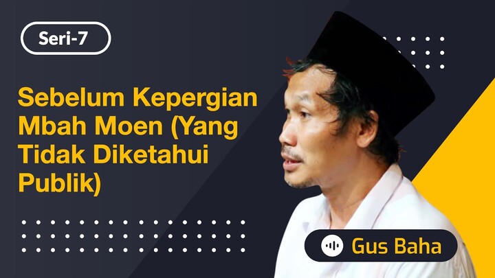 Sebelum Mbah Moen Pergi (yang Tidak Diketahui Publik) | Gus Baha