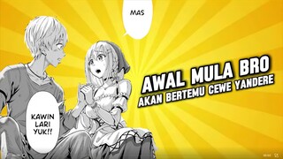 AWAL MULA BRO AKAN BERTEMU CEWE YANDERE 💀
