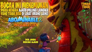 DIA KEMBALI UNTUK MENJINAKAN SEMUA HEWAN AJAIB YANG ADA DI BUMI!! -"ABOMINABLE 2 THE INVISIBLE CITY"