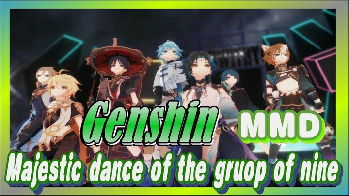 [Genshin  MMD]  Majestic dance of the gruop of nine