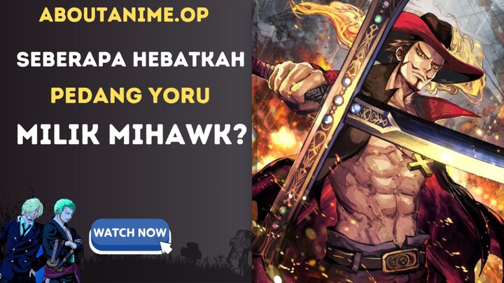 Seberapa hebatkah pedang yoru milik mihawk?