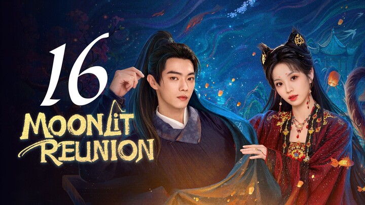 EP. 16 𝙼𝙾𝙾𝙽𝙻𝙸𝚃 REUNION [TAGALOG DUB]