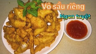 #Vỏ sầu riêng chiên giòn#Món ăn vặt không ngờ#
