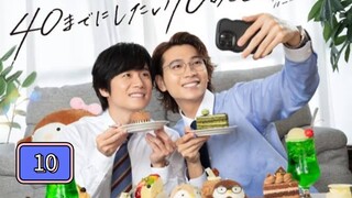 🇯🇵(EngSub) 10  𝗧 h i n g s  𝗜  𝗪 a n t  𝗧 o  𝗗 o  𝗕 4  𝗜 𝗧 u r n 40 Episode 10