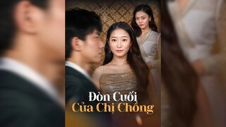 Đòn Cuối Của Chị Chồng - The Last Blow of the Sister-in-law - Phụ đề tiếng Việt