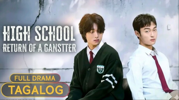 High School Return of a Gangster Tagalog Dub Completed Drama