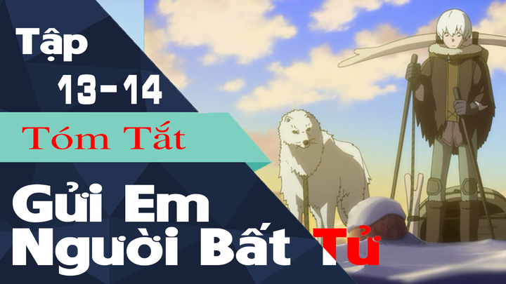 Tóm Tắt GỬI EM NGƯỜI BẤT TỬ - TẬP 15 - 16 | Review Fumetsu No Anata E Season 1
