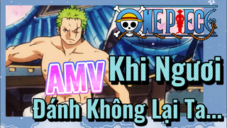 [Đảo Hải Tặc] AMV | Khi Ngươi Đánh Không Lại Ta...