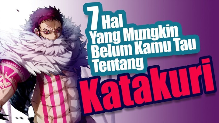 7 Hal Yang Mungkin Belum Kamu Tau Tentang Katakuri | Fakta One Piece [Belum Wibu]