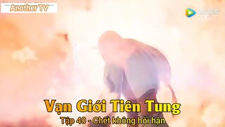 Vạn Giới Tiên Tung Tập 40 - Chết không hối hận