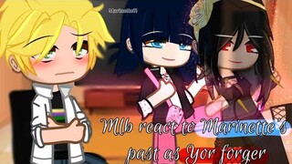 Mlb react to Marinette's past as Yor ||Part 1?||