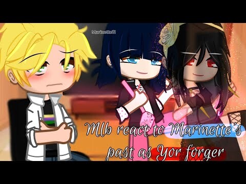 Mlb react to Marinette's past as Yor ||Part 1?||