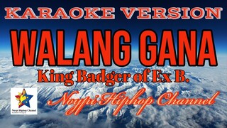 Walang Gana ( Karaoke Version ) King Badger