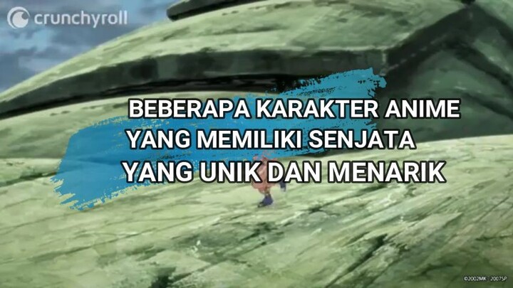 Beberapa karakter anime yang memiliki senjata yang unik dan menarik!