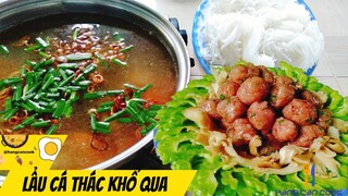 Cách làm LẨU CÁ THÁC LÁC KHỔ QUA ngon hết sẩy- HANG CAN COOK