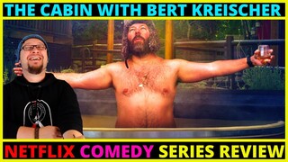 The Cabin with Bert Kreischer Netflix Comedy Series Review