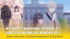 Kencan Pertama, My Happy Marriage, Ep 3, Sub Indonesia, Watashi no Shiawase na Kekkon