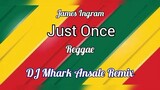 Just Once - Reggae Cover | Dj Mhark Ansale Remix 🔥