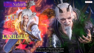 Tiên Nghịch Tập 55 Vietsub Thuyết Minh 1080P|Renegade Immortal EP55| HHTQ Thắng channel