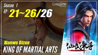 【Xianwu Dizun】 Season 1 Eps. 21~26 END - King Of Martial Arts | Donghua - 1080P