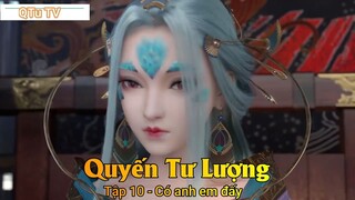 Quyến Tư Lượng Tập 10 - Có anh em đấy
