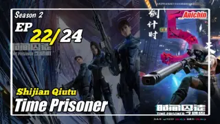 Time Prisoner Episode 22 [Season 2] Subtitle Indonesia
