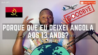 PORQUE QUE EU DEIXEI ANGOLA AOS 13 ANOS | VIDA NO ESTRANGEIRO (PARTE 1)