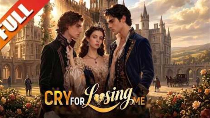 💥【Cry For Losing Me】 Full Movie 2026 Full Episode HD | English Sub