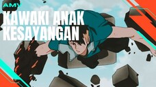 [AMV EDIT] KAWAKI ANAK KESAYANGAN