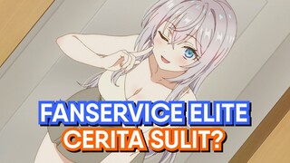 ANIME YANG CUMA PAMER FANSERVICE?