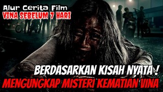 BERDASARKAN KISAH NYATA ! MENGUNGKAP MISTERI KEMATIAN VINA - ALUR CERITA FILM VINA SEBELUM 7 HARI