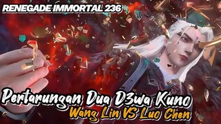 RENEGADE IMMORTAL 236‼️ Pertarungan Dua D3wa Kuno