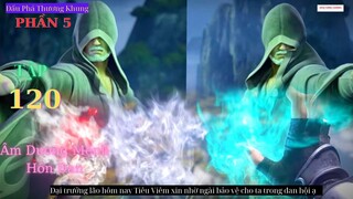 Đấu Phá Thương Khung Phần 5 Tập 120 Vietsub Thuyết Minh 1080P | 斗破苍穹年番 第120集 | HHTQ Thắng channel