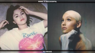 "Rare" x "successful" - Selena Gomez & Ariana Grande (MASHUP)