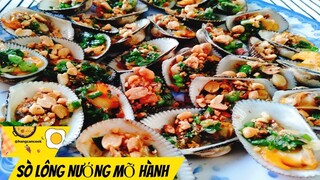 Sò Lông Nướng Mỡ Hành béo ngon hấp dẫn @HANG CAN COOK