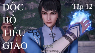 Độc Bộ Tiêu Giao | SH anime | Tập 12[Việt sub]