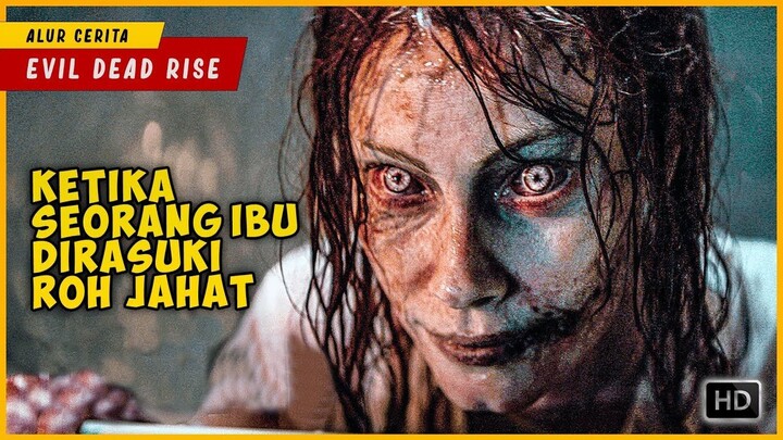 Bangkitnya Iblis Jahat Akibat Mengambil Kitab Terkutuk  EVIL DEAD RISE 2023